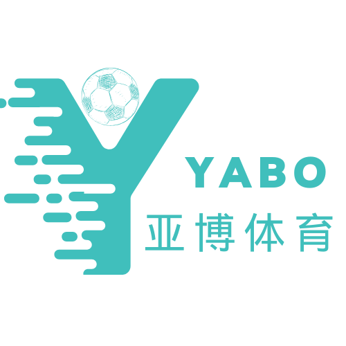 亚博（Yabo）体育官网-APP下载地址 Yabo Sports